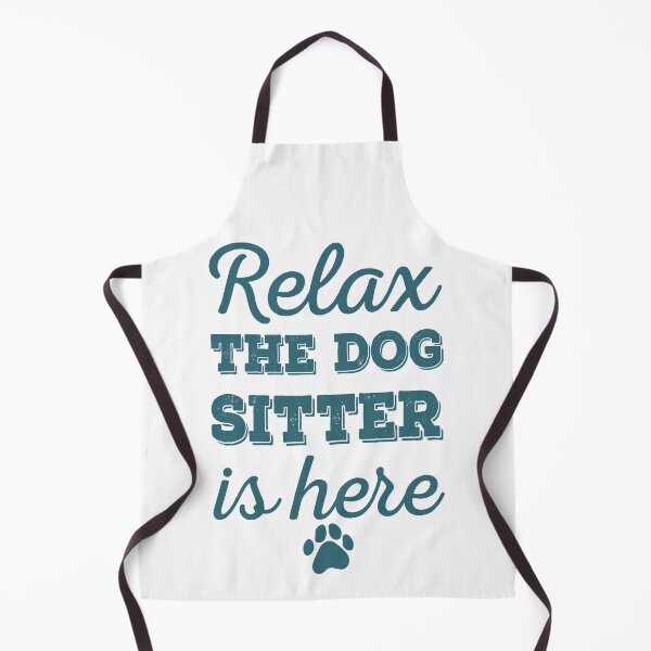 Item preview, Relax The Dog Sitter Is Here Funny Dog Sitter designed and sold by DNW-art.