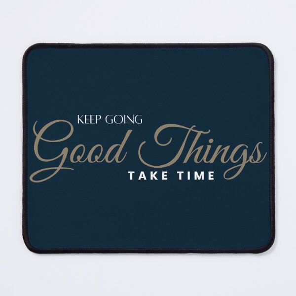 Item preview, Good Things Take Time designed and sold by Tamhanstar.