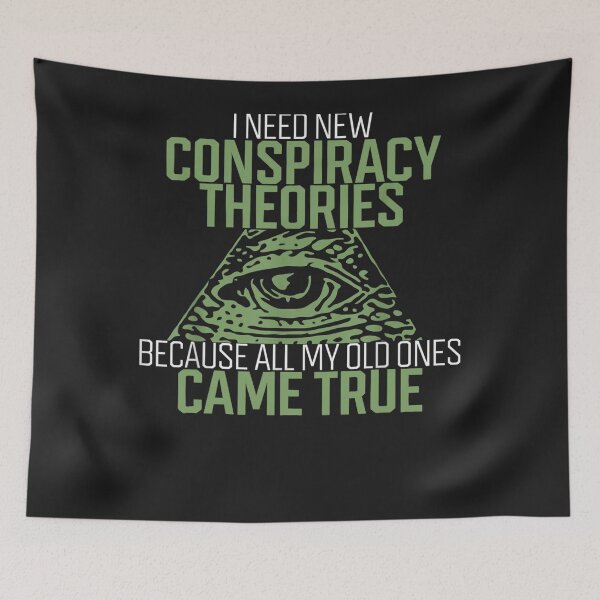 Item preview, I Need New Conspiracy Theories Because My Old Ones Came True designed and sold by LikesConnie.