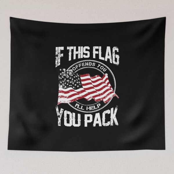 Item preview, IF THIS FLAG OFFENDS YOU I'LL HELP YOU PACK designed and sold by antipatic.