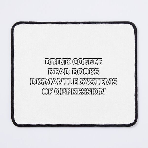 Item preview, Drink Coffee Read Books Dismantle Systems Of Oppression designed and sold by Inspirationmotivation.