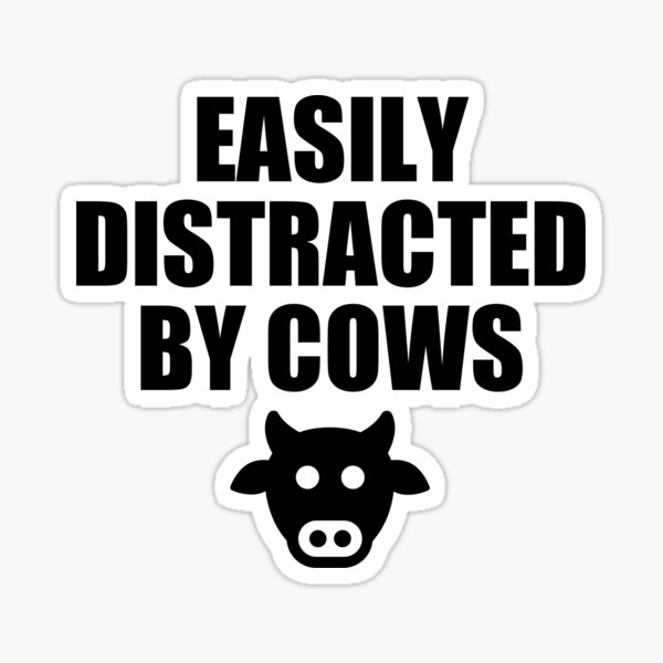 Easily Distracted By Cows Sticker For Sale By Eriksonshop Redbubble 