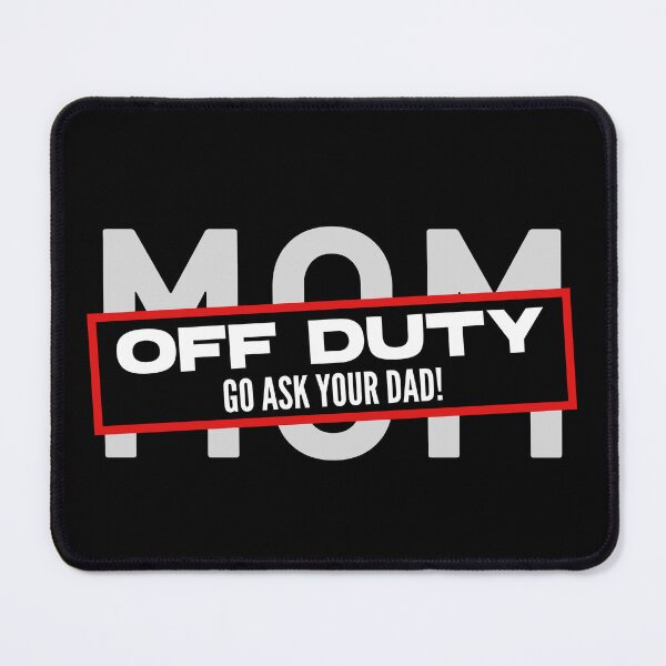 Item preview, Off Duty, Go Ask Your Dad designed and sold by peacefulcreator.