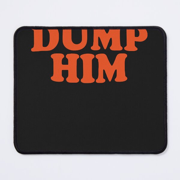 Item preview, Best seller dump him merchandise designed and sold by BillManson.