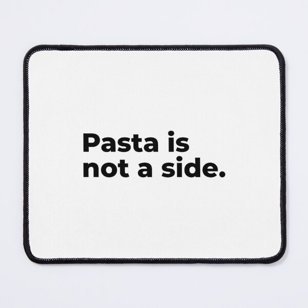 Item preview, Pasta is not a side - BLACK designed and sold by emdesign10.
