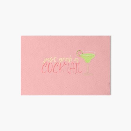 Just grab a cocktail Art Board Print