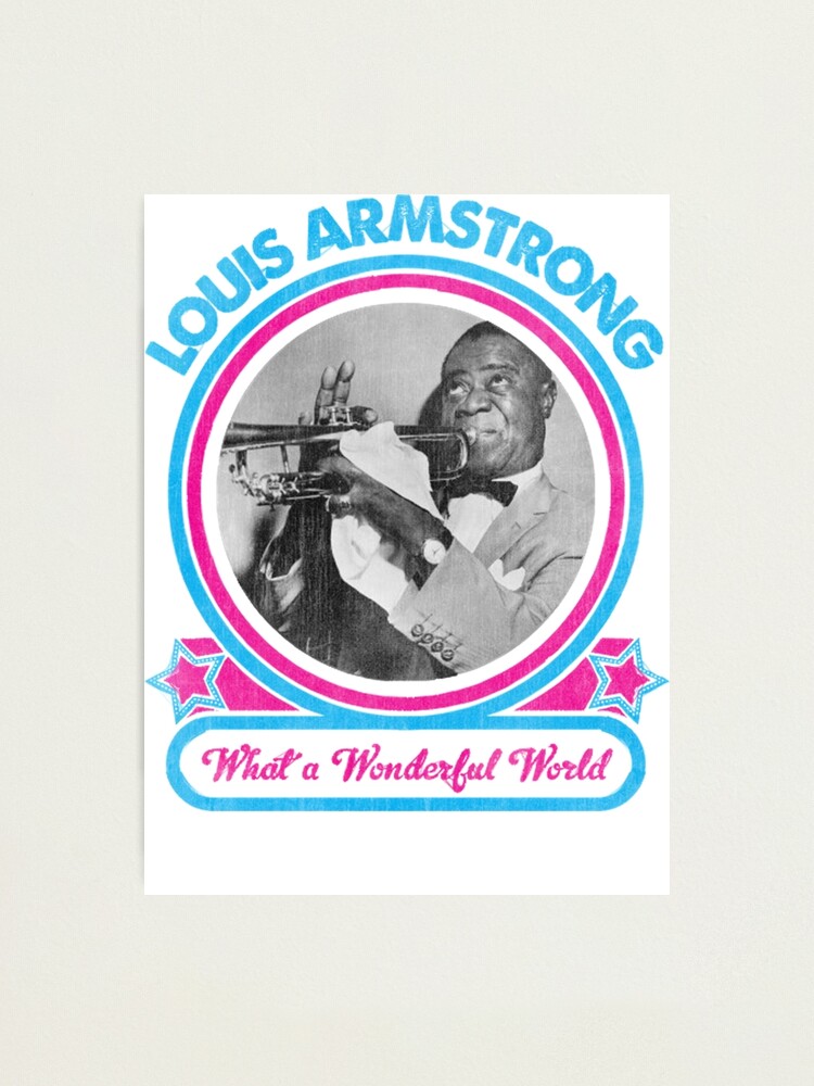 Louis Armstrong What A Wonderful World Kids T-Shirt Copy Photographic  Print for Sale by yuttanaa0403