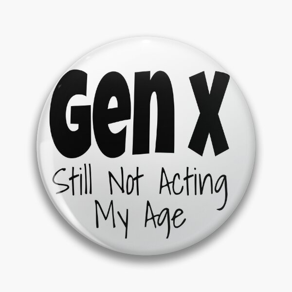 Item preview, Gen X Still Not Acting My Age Funny Generation X Humor designed and sold by Amazingtaste.