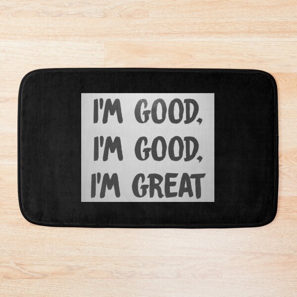Item preview, “I’m Good, I’m Good, I’m Great” designed and sold by itsmemaytal.