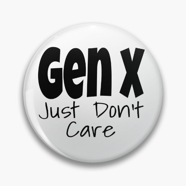 Item preview, Gen X Just Don't Care Funny Generation X Humor Saying designed and sold by Amazingtaste.