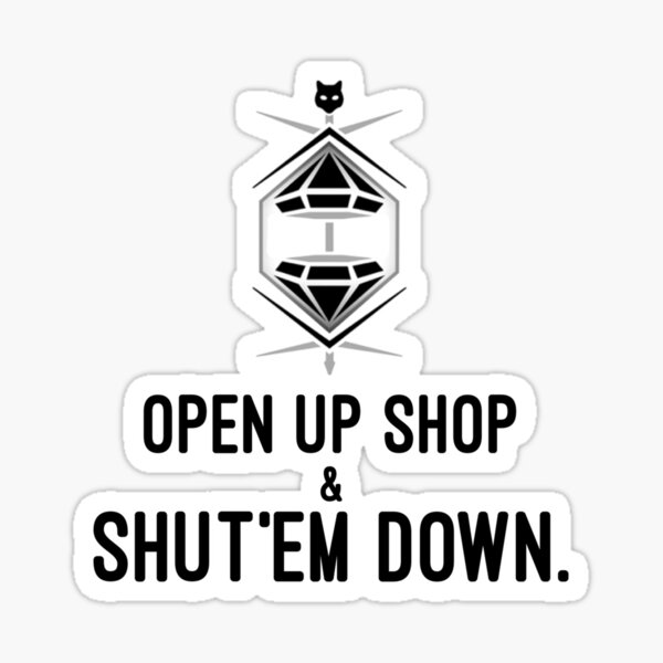 "Loba Open Up Shop And Shut'em Down Black Sticker" Sticker for Sale by
