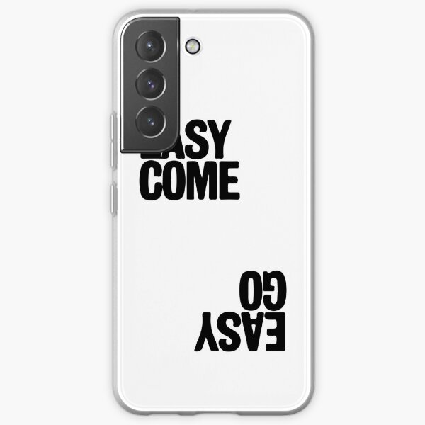 Easy Come - Easy Go Samsung Galaxy Soft Case