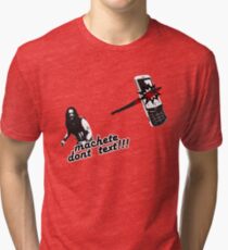 Machete dont text Tri-blend T-Shirt