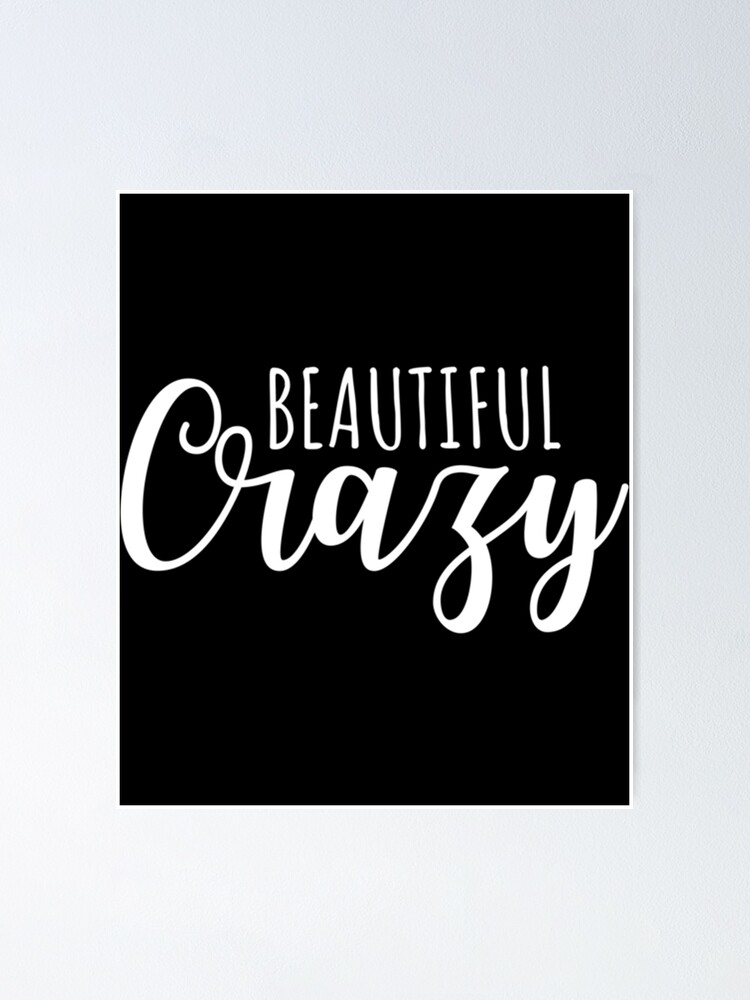 Beautiful Crazy Lyrics  Poster for Sale by HustleandHavens