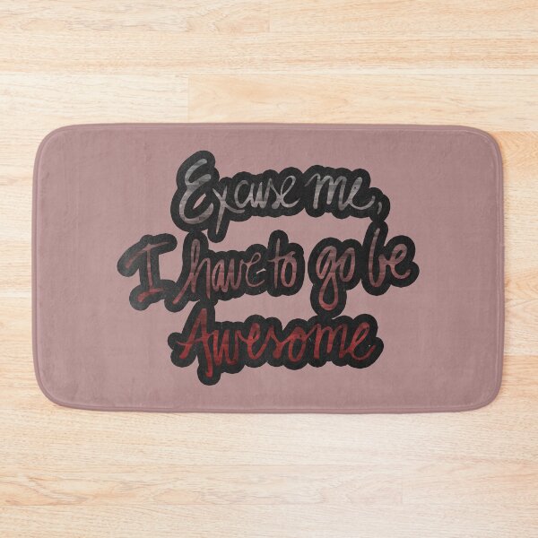 Item preview, Excuse me, I have To Go Be Awesome designed and sold by bubbliciousart.