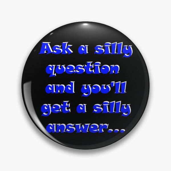 Item preview, Ask a silly question and you'll get a silly answer, proverb, blue and white designed and sold by AIfun135.