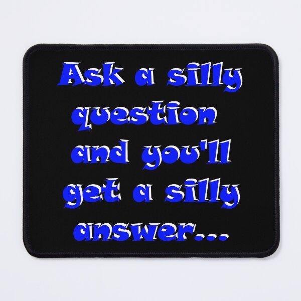 Item preview, Ask a silly question and you'll get a silly answer, proverb, blue and white designed and sold by AIfun135.