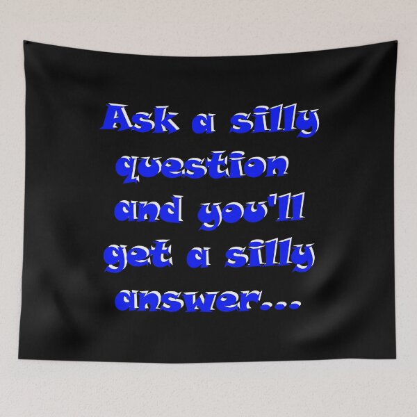 Item preview, Ask a silly question and you'll get a silly answer, proverb, blue and white designed and sold by AIfun135.