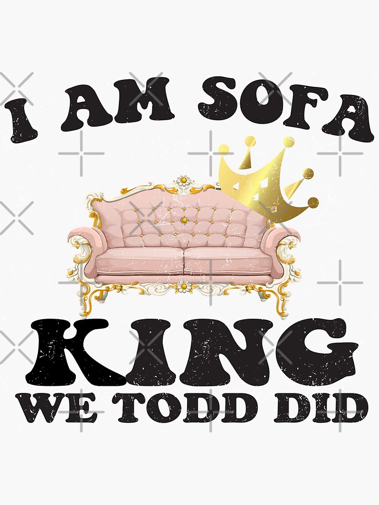 i-am-sofa-king-we-todd-did-white-sticker-for-sale-by-uunes-redbubble