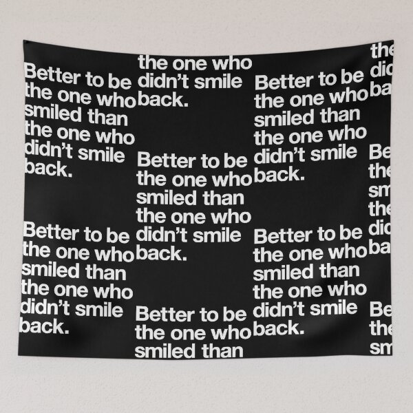 Item preview, Better to Be The One Who Smiled Than The One Who Didn't Smile Back  designed and sold by DanielBal29848.