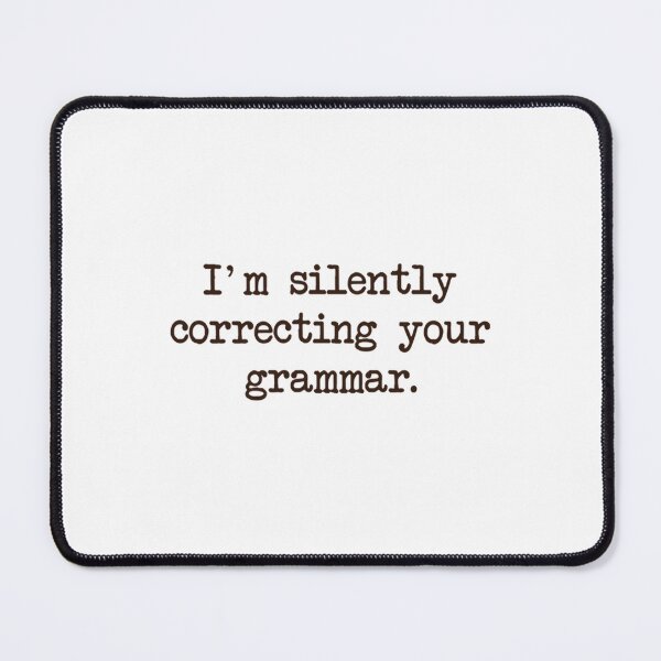 Item preview, I_m Silently Correcting Your Grammar. designed and sold by Leterman1.