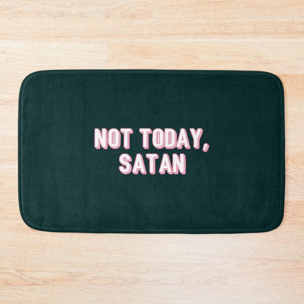 Item preview, not today satan                designed and sold by Leterman1.