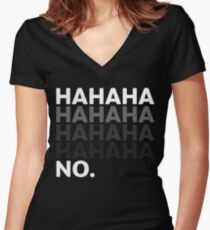 Hahaha No Funny Sarcastic Humor Women's Fitted V-Neck T-Shirt