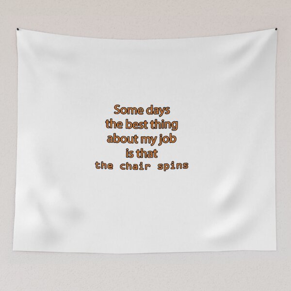 Item preview, Some Days The Best Thing About My Job Is That The Chair Spins designed and sold by buycraft.