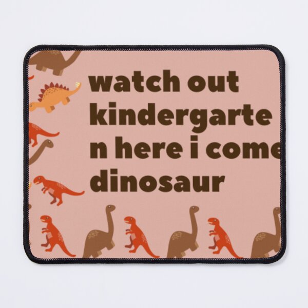 Item preview, Watch out kindergarten here i come dinosaur designed and sold by R&C.