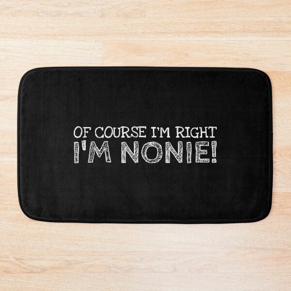 Item preview, Of Course I’m Right I’m Nonie Funny Personalized Name designed and sold by MariosNydras.
