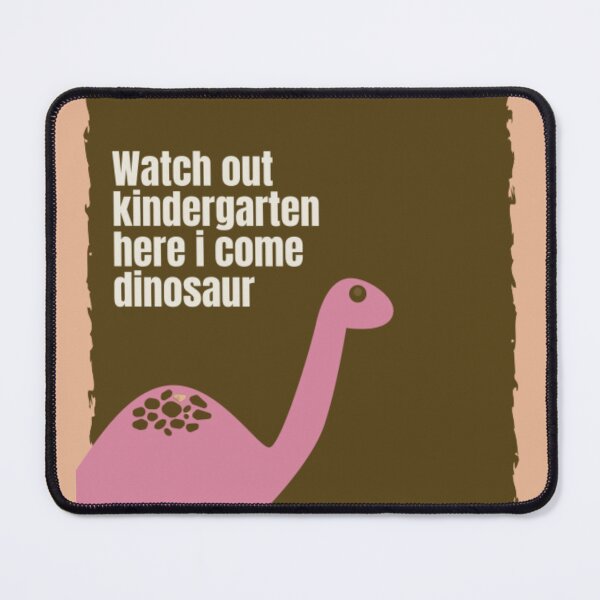 Item preview, Watch out kindergarten here i come dinosaur designed and sold by R&C.
