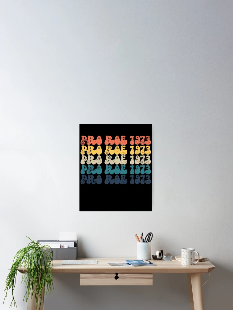 Aperçu 2 sur 3. Poster avec l'œuvre Pro Roe 1973 Retro Roe V Wade Women's Rights Feminist Gear créée et vendue par DynamicDesign.