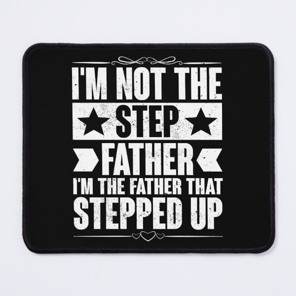 Item preview, I'm Not The Step Father I'm The Father That Stepped Up designed and sold by haselshirt.