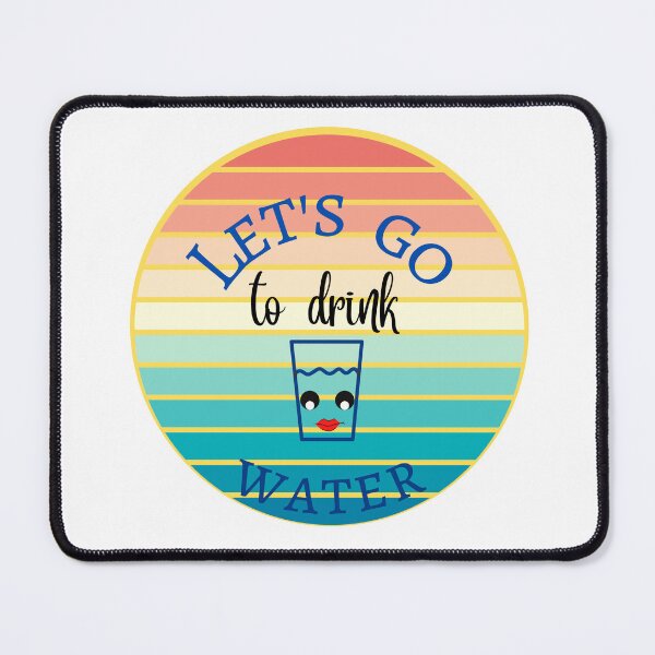 Item preview, Let's go to drink water designed and sold by ColorCreation4u.