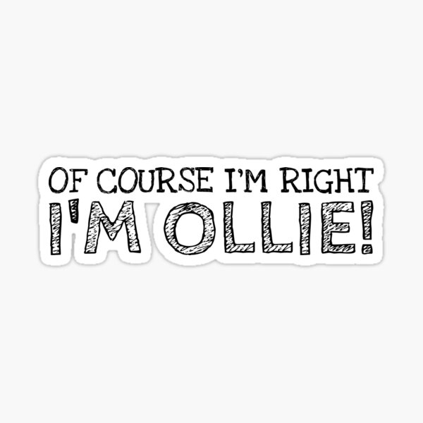 Item preview, Of Course I’m Right I’m Ollie Funny Personalized Name designed and sold by MariosNydras.