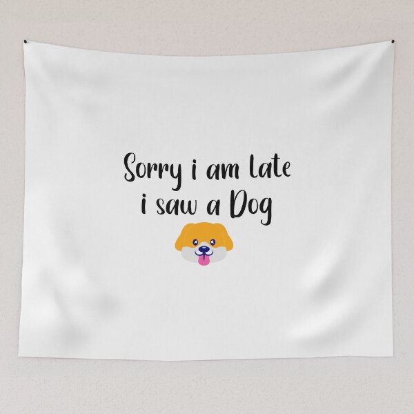 Item preview, Sorry I am late I saw a dog, Dog Lovers designed and sold by buycraft.