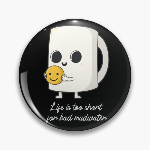 Item preview, Life is too short for a bad mud water designed and sold by LaShantinPTY507.
