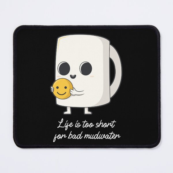 Item preview, Life is too short for a bad mud water designed and sold by LaShantinPTY507.