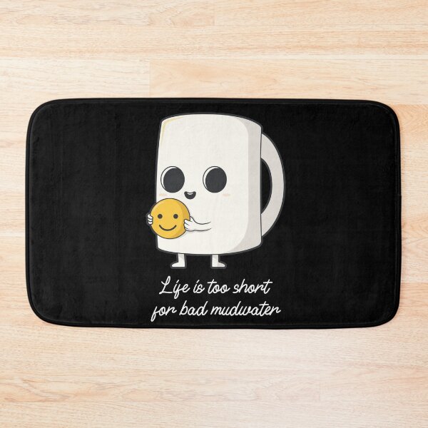 Item preview, Life is too short for a bad mud water designed and sold by LaShantinPTY507.