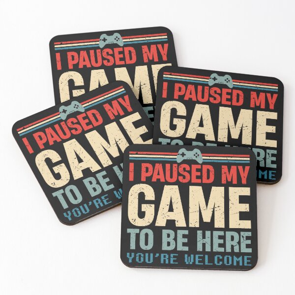 Item preview, I Paused My Game To Be Here You're Welcome Retro Gamer Gift designed and sold by TheMattDesigns.