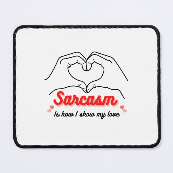 Item preview, Sarcasm Is How I Show My Love designed and sold by LifeLongTees ..