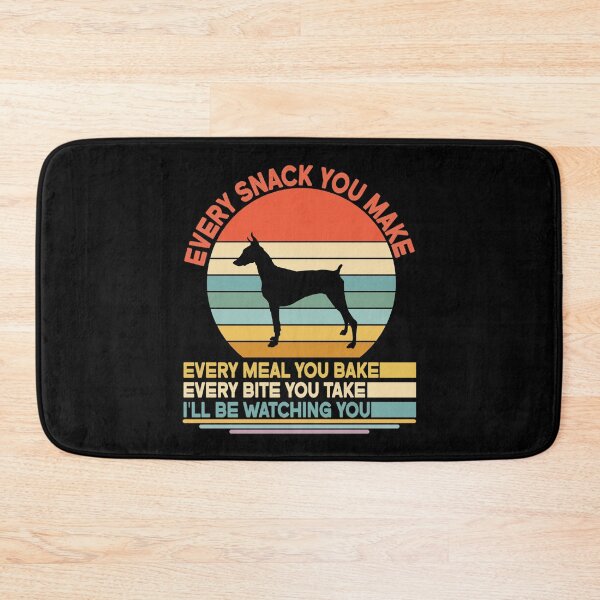 Item preview, Doberman pinscher Every Snack You Make Every Meal You Bake, Doberman pinscher Vintage Dog Owner Mom Dad Birthday Christmas Gift designed and sold by xlnv.