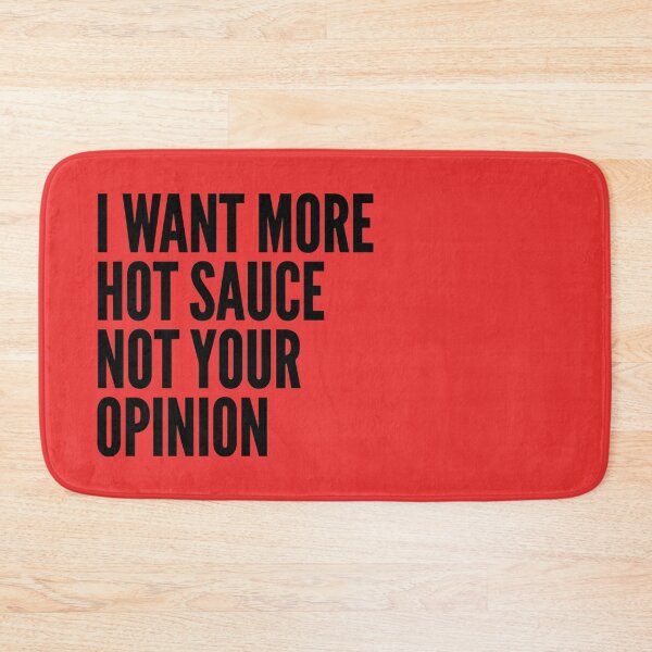 Item preview, I want more hot souse not your opinion designed and sold by SweetLog.