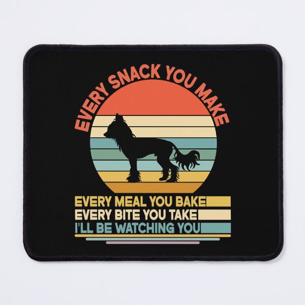 Item preview, Chinese crested Every Snack You Make Every Meal You Bake, Chinese crested Vintage Dog Owner Mom Dad Birthday Christmas Gift designed and sold by xlnv.
