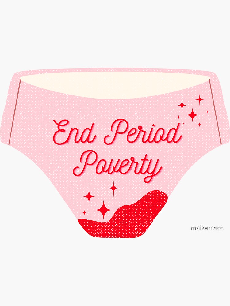 End Period Poverty Bloody Panty Sticker for Sale by maikamess