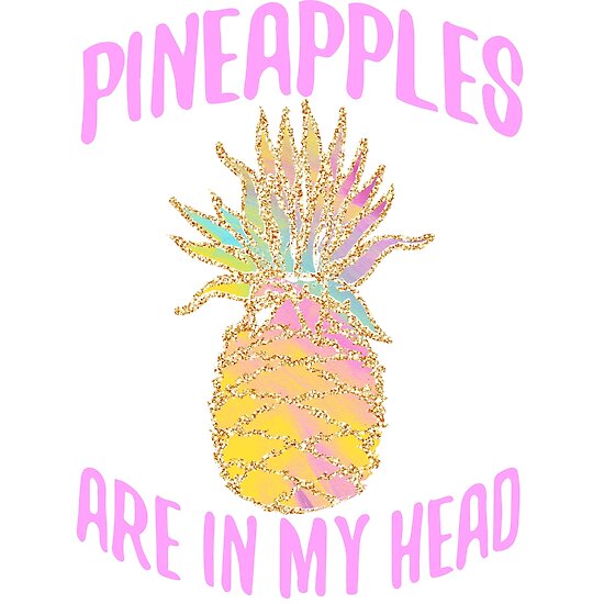 "Pineapples Are In My Head" Poster by emmyschildt Redbubble
