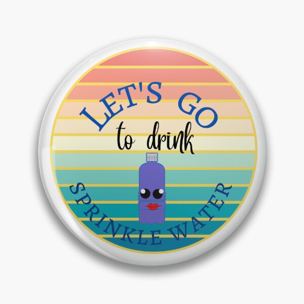 Item preview,  Let's go to drink sprinkle water designed and sold by ColorCreation4u.
