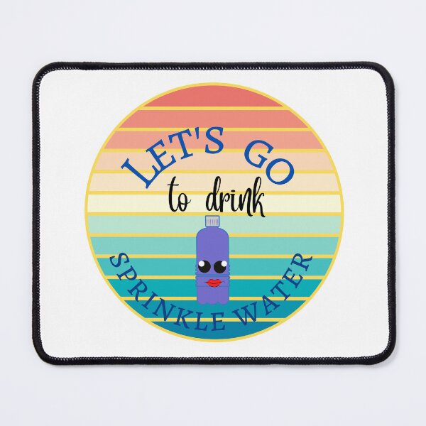 Item preview,  Let's go to drink sprinkle water designed and sold by ColorCreation4u.
