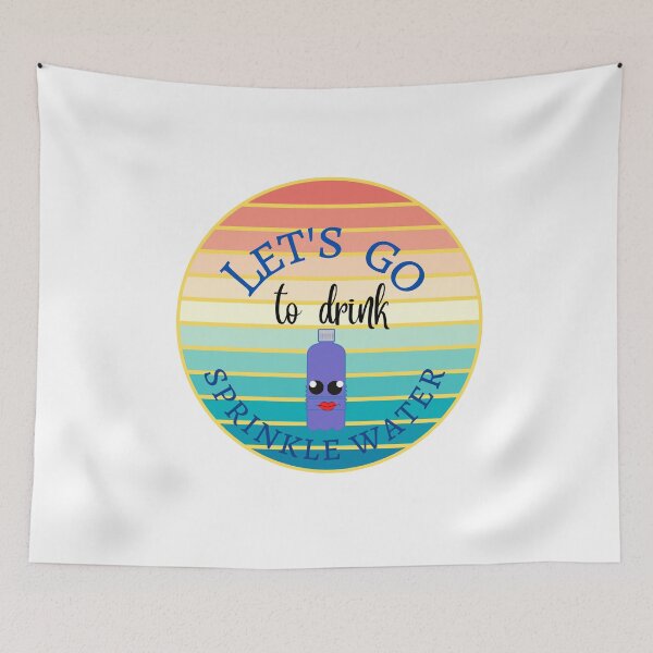 Item preview,  Let's go to drink sprinkle water designed and sold by ColorCreation4u.