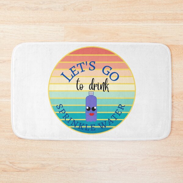 Item preview,  Let's go to drink sprinkle water designed and sold by ColorCreation4u.
